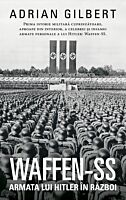 Waffen-SS. Armata lui Hitler in razboi