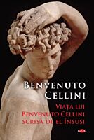 Viata lui Benvenuto Cellini scrisa de el insusi. Carte pentru toti. Vol 310