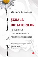 Scoala dictatorilor. In culisele luptei mondiale pentru democratie. Carte pentru toti. Vol 270