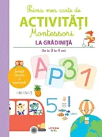 Prima mea carte de activitati Montessori. La gradinita 3-4 ani
