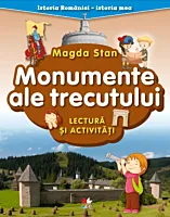 Istoria Romaniei-Istoria mea. Monumente ale trecutului. Lectura si activitati