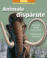Enciclopedia pentru copii. Animale disparute