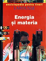 Enciclopedia pentru tineri. Energia si materia