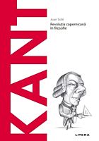 Kant. Revolutia copernicana in filosofie
