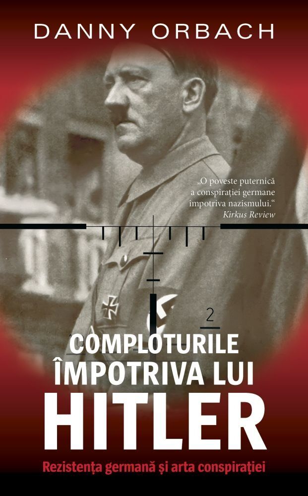 Comploturile impotriva lui Hitler. Rezistenta germana si conspiratiei | Carrefour Romania