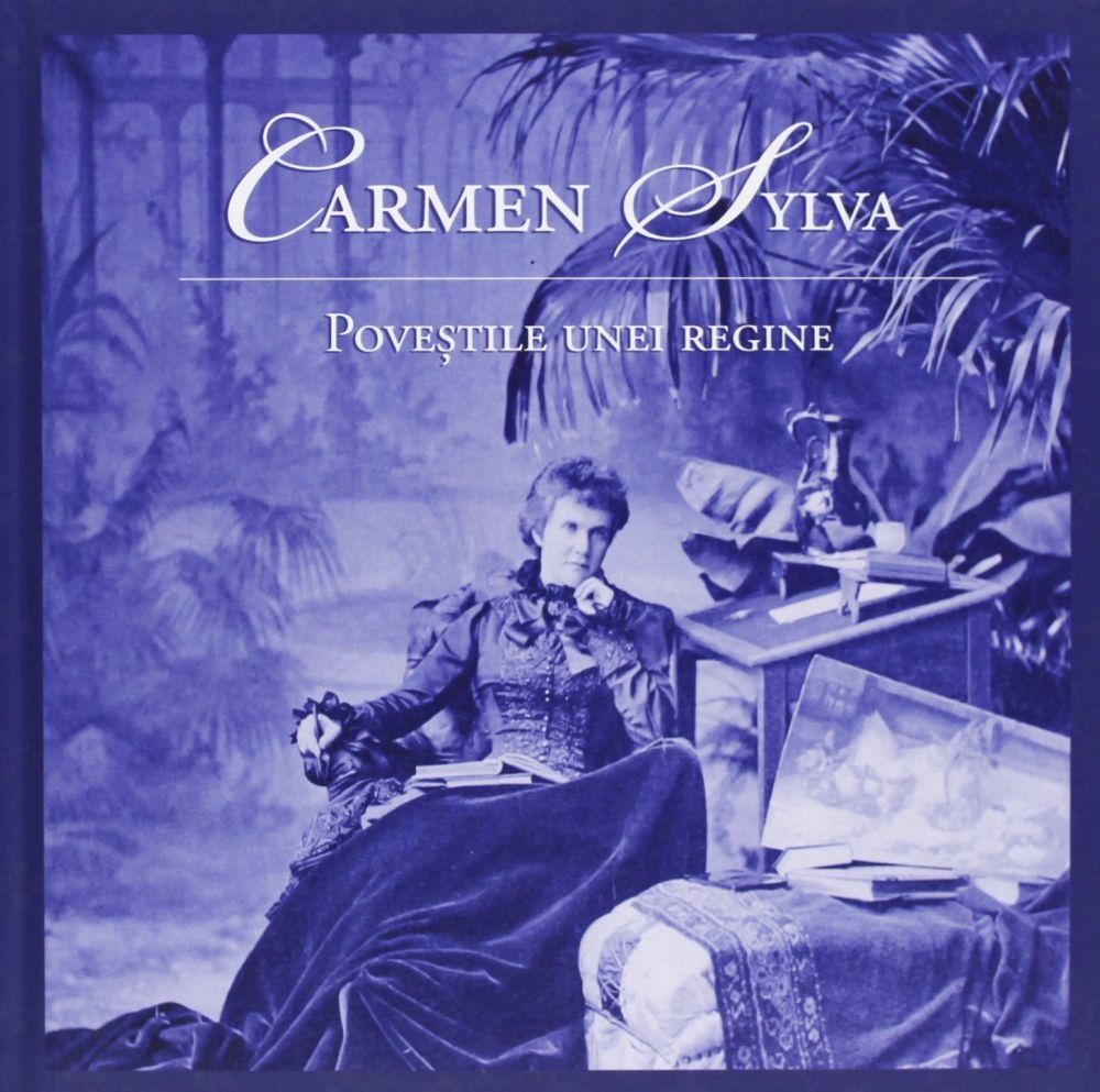 Carmen Sylva. Povestile unei regine