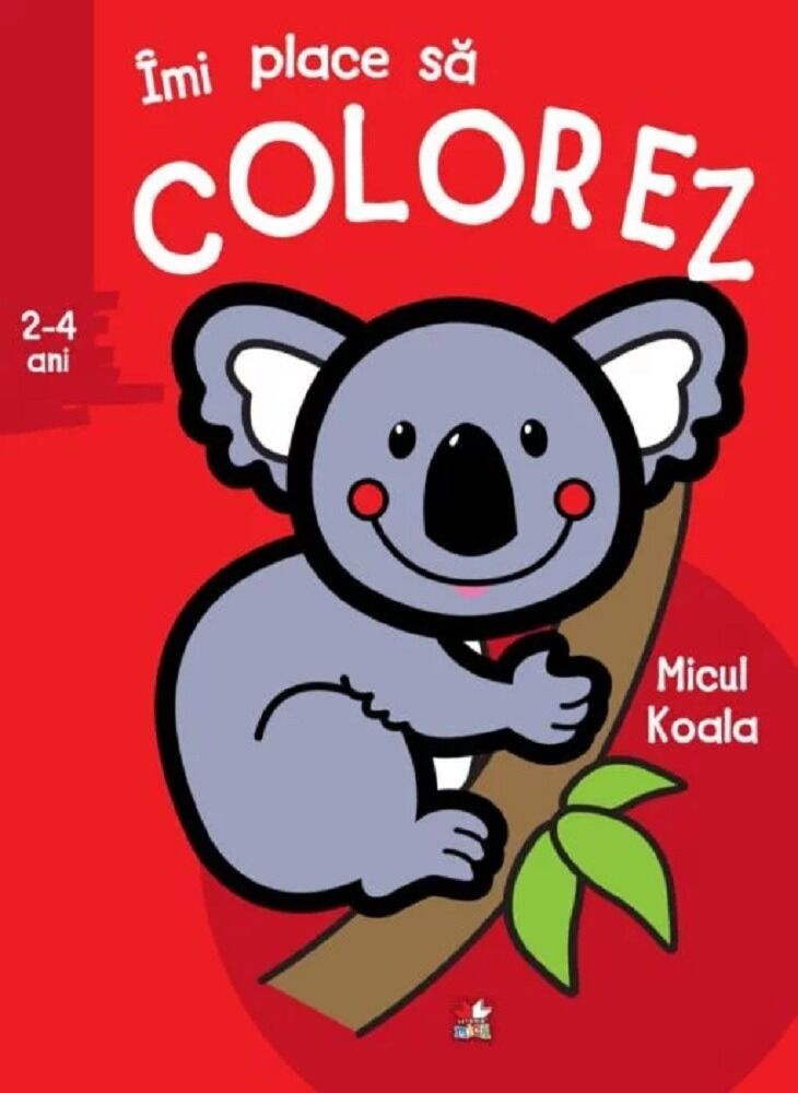Imi place sa colorez. Micul koala (2-4 ani)