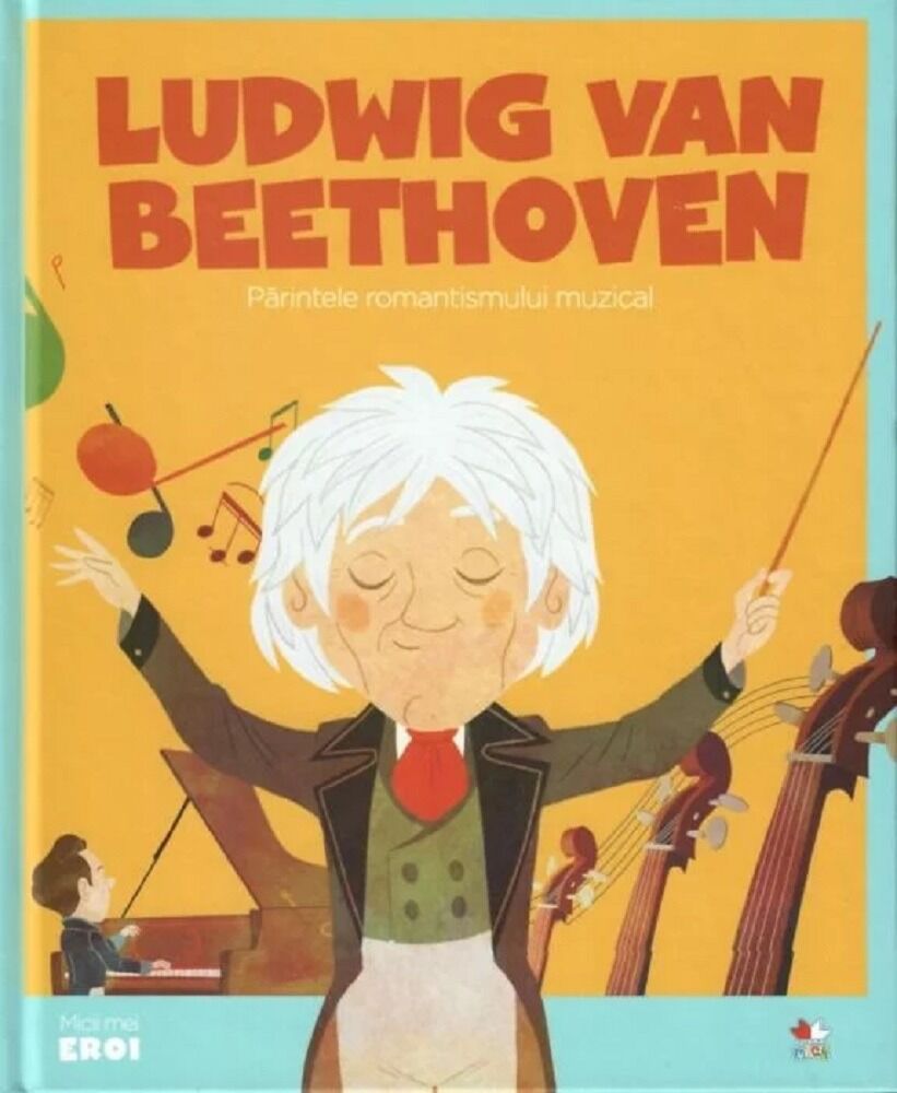 Micii eroi. Ludwig van Beethoven