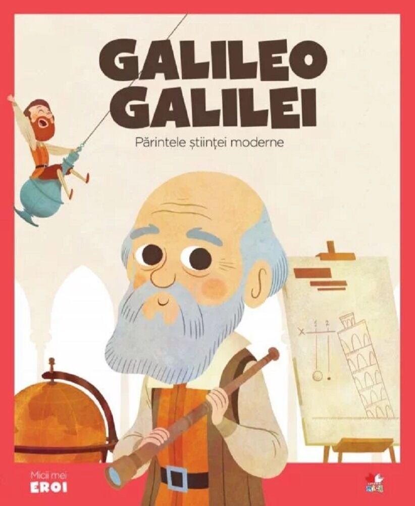 Micii eroi. Galileo Galilei