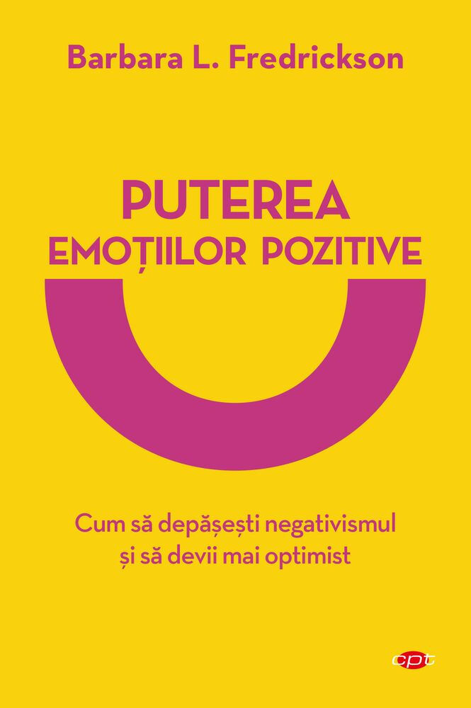 Puterea emotiilor pozitive. Carte pentru toti. Vol 326