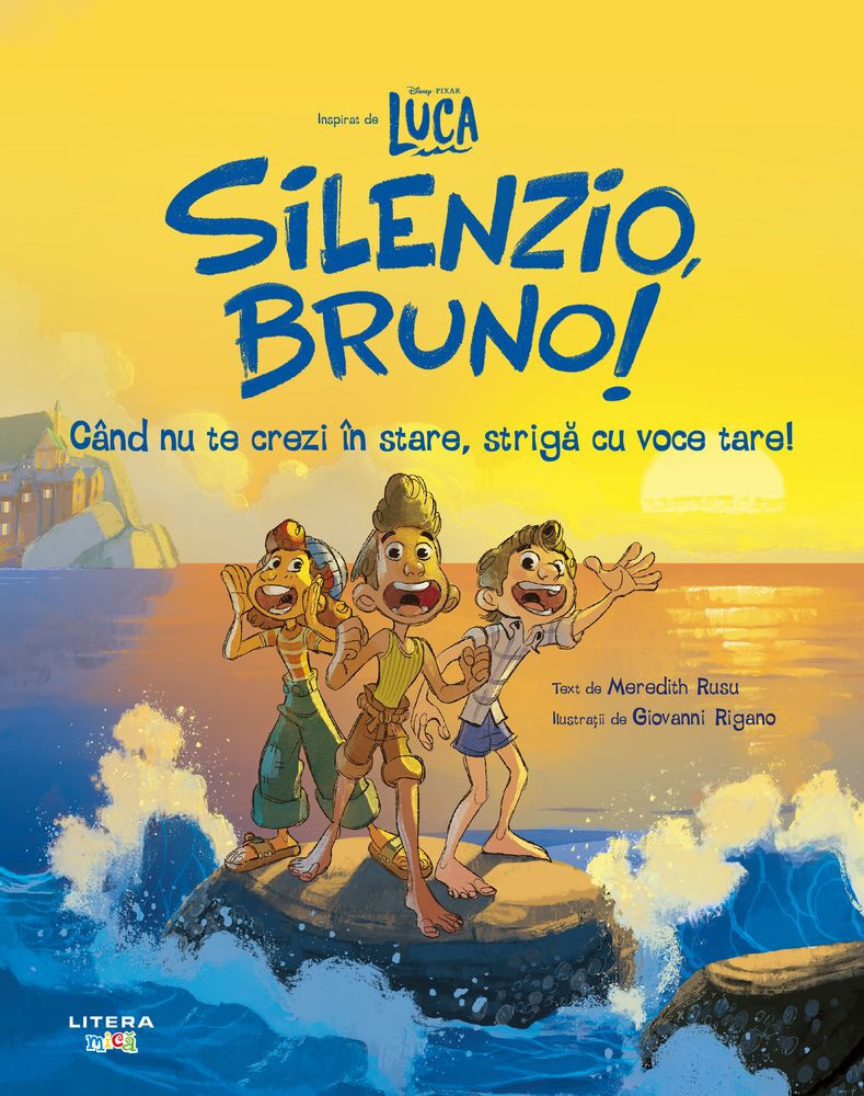 Disney. Pixar. Luca. Silenzio, Bruno! Cand nu te crezi in stare, striga cu voce tare!