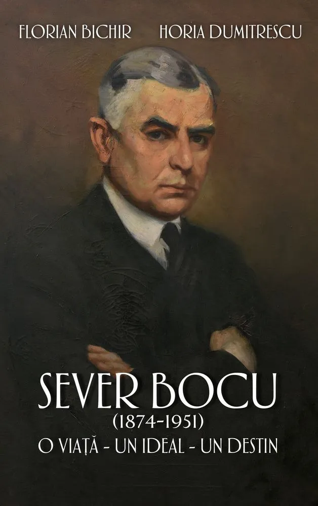 Sever Bocu (1874-1951). O viata - un ideal - un destin